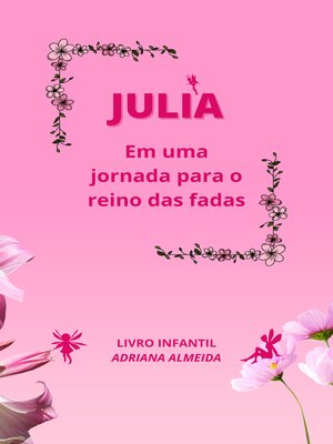 cover image of JULIA EM UMA JORNADA PARA O REINO DAS FADAS